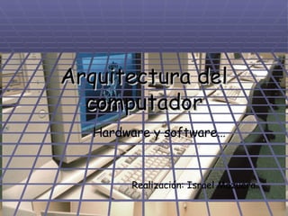 Arquitectura del computador ,[object Object],[object Object]