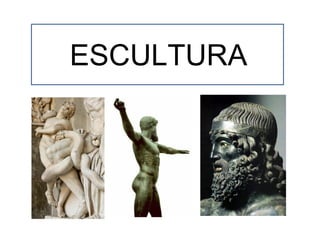 ESCULTURA
 