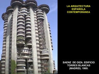 LA ARQUITECTURA ESPAÑOLA CONTEMPORÁNEA SAENZ  DE OIZA. EDIFICIO TORRES BLANCAS (MADRID). 1969. 
