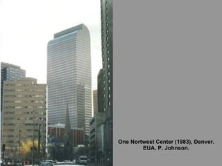 One Nortwest Center (1983), Denver. EUA. P. Johnson. 