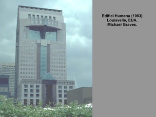 Edifici Humana (1983) Louisvelle, EUA. Michael Graves. 