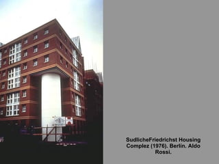 SudlicheFriedrichst Housing Complez (1976). Berlín. Aldo Rossi. 