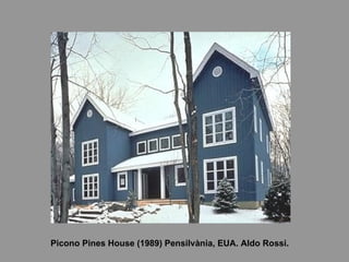 Picono Pines House (1989) Pensilvània, EUA. Aldo Rossi. 