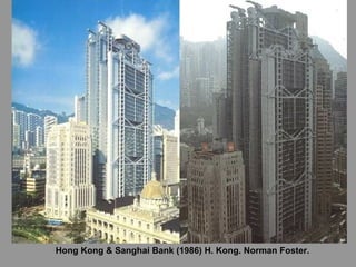 Hong Kong & Sanghai Bank (1986) H. Kong. Norman Foster. 