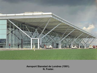 Aeroport Stansted de Londres (1991).  N. Foster. 