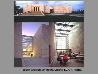 Joslyn Art Museum (1994). Omaha, EUA. N. Foster. 