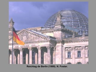 Reichtag de Berlín (1999). N. Foster. 