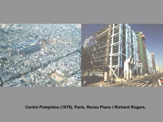 Centre Pompidou (1978), París. Renzo Piano i Richard Rogers. 