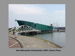 New Metropolis d’Amsterdam (1997). Renzo Piano. 