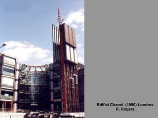Edifici Chanel  (1990) Londres. R. Rogers. 