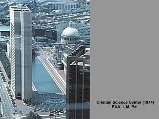 Cristian Science Center (1974) EUA. I. M. Pei. 