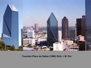 Fountain Place de Dallas (1986) EUA. I. M. Pei. 