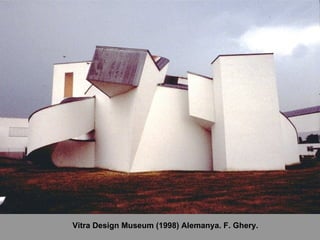 Vitra Design Museum (1998) Alemanya. F. Ghery. 