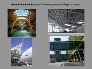 Nova terminal de Barajas  (T4) dissenyada per R. Rogers i Lamela  