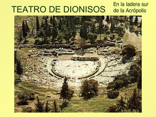 TEATRO DE DIONISOS En la ladera sur de la Acrópolis  