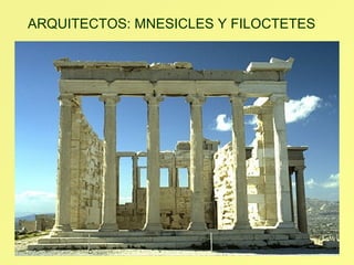ARQUITECTOS: MNESICLES Y FILOCTETES 