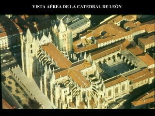 VISTA AÉREA DE LA CATEDRAL DE LEÓN  