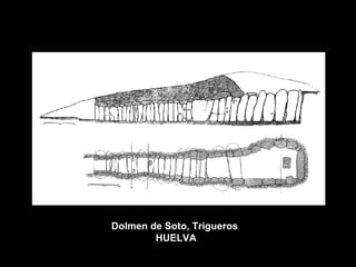 Dolmen de Soto, Trigueros  HUELVA 