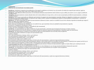  CAPITULO X
 CALCULO DE OCUPANTES DE UNA EDIFICACIÓN

 Artículo 59.- El cálculo de ocupantes de una edificación se hará según lo establecido en la Norma A 130 y de acuerdo a los índices de ocupación para cada tipo, según las
Normas A.020, A.030, A.040, A.050, A.060, A.070, A.080, A.090, A.100 y A.110.
 Artículo 60.- Toda edificación deberá proyectarse con una dotación mínima de estacionamientos dentro del lote en que se edifica, de acuerdo a su uso y según lo establecido
en el Plan Urbano.
 Artículo 61.- Los estacionamientos estarán ubicados dentro de la misma edificación a la que sirven, y solo en casos excepcionales por déficit de estacionamiento, se ubicarán
en predios distintos.
 Articulo 62.- En los casos excepcionales por déficit de estacionamiento, los espacios de estacionamientos requeridos, deberán ser adquiridos en predios que se encuentren a
una distancia de recorrido peatonal cercana a la Edificación que origina el déficit, mediante la modalidad que establezca la Municipalidad correspondiente, o resolverse de
acuerdo a lo establecido en el Plan Urbano.
 Articulo 63.- Los casos excepcionales por déficit de estacionamientos solamente se darán, cuando no es posible el acceso de los vehículos requeridos al inmueble que origina el
déficit, por alguno de los siguientes motivos:
 a) Por estar el inmueble frente a una vía peatonal,
 b) Por tratarse de remodelaciones de inmuebles con o sin cambio de uso, que no permitan colocar la cantidad de estacionamientos requerida.
 c) Proyectos o Programas de Densificación Urbana.
 d) Intervenciones en Monumentos históricos o inmuebles de valor monumental.
 e) Otros, que estén contemplados en el Plan Urbano.
 Artículo 64.- Los estacionamientos que deben considerarse son para automóviles y camionetas para el transporte de personas con hasta 7 asientos.
 Para el estacionamiento de otro tipo de vehículos, es requisito efectuar los cálculos de espacios de estacionamiento y maniobras según sus características.
 Artículo 65.- Las características a considerar en la provisión de espacios de estacionamientos de uso privado serán las siguientes:
 a) Las dimensiones libres mínimas de un espacio de estacionamiento serán:
 Cuando se coloquen:
 Tres o más estacionamientos continuos, Ancho: 2.40 m cada uno
 Dos estacionamientos continuos Ancho: 2.50 m cada uno
 Estacionamientos individuales Ancho: 2.70 m cada uno
 En todos los casos Largo: 5.00 m. y Altura: 2.10 m.
 b) Los elementos estructurales podrán ocupar hasta el 5% del ancho del estacionamiento, cuando este tenga las dimensiones mínimas.
 c) La distancia mínima entre los espacios de estacionamiento opuestos o entre la parte posterior de un espacio de estacionamiento y la pared de cierre opuesta, será de 6.00 m.
 d) Los espacios de estacionamiento no deben invadir ni ubicarse frente a las rutas de ingreso o evacuación de las personas.
 e) Los estacionamientos dobles, es decir uno tras otro, se contabilizan para alcanzar el número de estacionamientos exigido en el plan urbano, pero constituyen una sola
unidad inmobiliaria. En este caso, su longitud puede ser 9.50 m
 f) No se deberán ubicar espacios de estacionamiento en un radio de 10 m. de un hidrante ni a 3 m. de una conexión de bomberos (siamesa de inyección).
 Artículo 66.- Las características a considerar en la provisión de espacios de estacionamientos de uso público serán las siguientes:
 a) Las dimensiones mínimas de un espacio de estacionamiento serán:
 Cuando se coloquen:
 Tres o más estacionamientos continuos, Ancho: 2.50 m cada uno
 Dos estacionamientos continuos Ancho: 2.60 m cada uno
 Estacionamientos individuales Ancho: 3.00 m cada uno
 En todos los casos Largo: 5.00 m. y Altura: 2.10 m.
 b) Los elementos estructurales podrán ocupar hasta el 5% del ancho del estacionamiento, cuando este tenga las dimensiones mínimas.
 