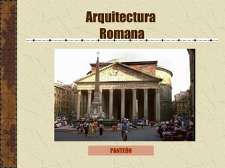 Arquitectura  Romana PANTEÓN 