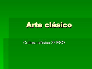 Arte clásico Cultura clásica 3º ESO 