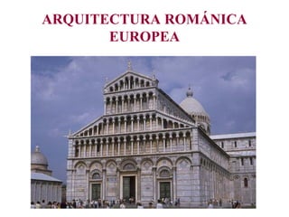ARQUITECTURA ROMÁNICA EUROPEA 