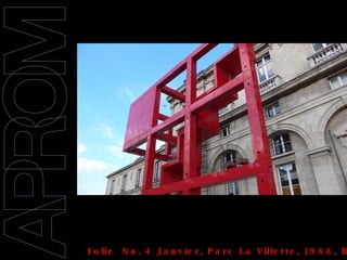 09/11/2008 Folie  No. 4 Janvier, Parc La Villette, 1988, Bernard Tshumi 
