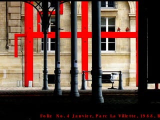 09/11/2008 Folie  No. 4 Janvier, Parc La Villette, 1988, Bernard Tshumi 