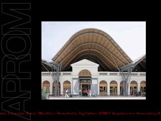 09/11/2008 Mercado de Santa Caterina, Enric Miralles i Benedetta Tagliabue (EMBT Arquitectes Associats), Barcelona, 2006 