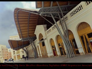 09/11/2008 Mercado de Santa Caterina, Enric Miralles i Benedetta Tagliabue (EMBT Arquitectes Associats), Barcelona, 2006 