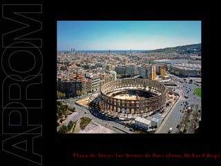 09/11/2008 Plaza de Toros las Arenas de Barcelona, Richard Rogers, 2009 