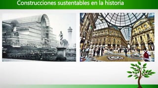 Construcciones sustentables en la historia
 