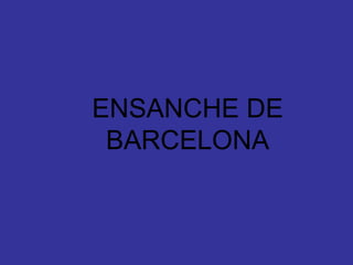 ENSANCHE DE BARCELONA