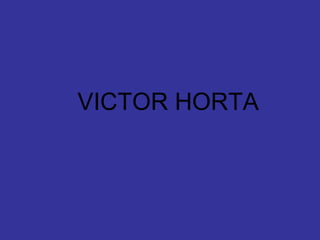 VICTOR HORTA