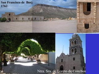 San Francisco de  Borja  Adac 1762 Ntra. Sra. de Loreto de Conchos 