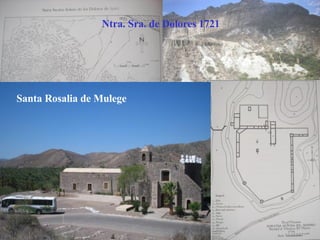 Ntra. Sra. de Dolores 1721   Santa Rosalia de Mulege 