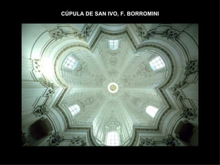 CÚPULA DE SAN IVO, F. BORROMINI 