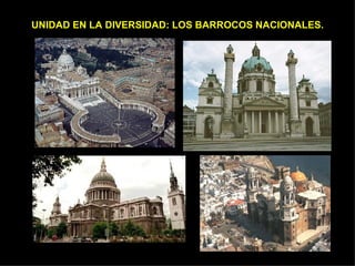 UNIDAD EN LA DIVERSIDAD: LOS BARROCOS NACIONALES. 