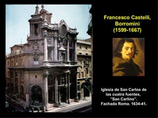 Iglesia de San Carlos de las cuatro fuentes,  “San Carlino”. Fachada Roma. 1634-41. Francesco Castelli, Borromini (1599-1667) 