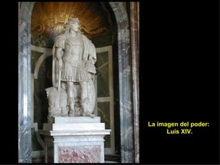 La imagen del poder:  Luís XIV. 
