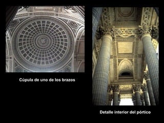 Cúpula de uno de los brazos Detalle interior del pórtico 