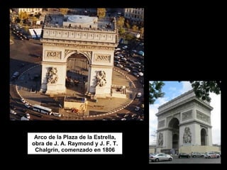 Arco de la Plaza de la Estrella, obra de J. A. Raymond y J. F. T. Chalgrin, comenzado en 1806 