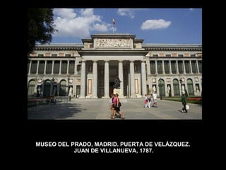 MUSEO DEL PRADO, MADRID. PUERTA DE VELÁZQUEZ.  JUAN DE VILLANUEVA, 1787. 