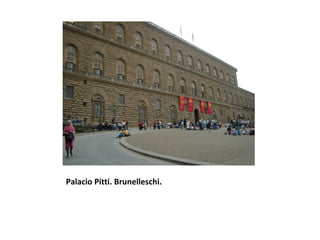 Palacio Pitti. Brunelleschi. 