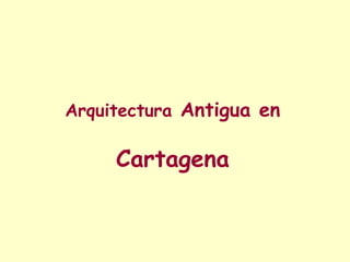 Arquitectura Antigua en Cartagena 