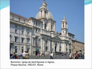 Borromini, Igreja de Sant'Agnese in Agone,  Piazza Navona, 1653-57, Roma  