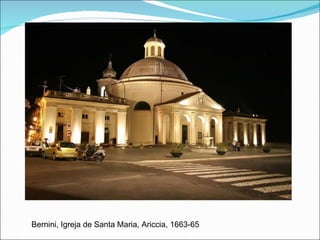 Bernini, Igreja de Santa Maria, Ariccia, 1663-65 