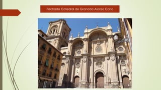 Fachada Catedral de Granada Alonso Cano
 