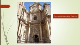 Fachada Catedral de Valencia
 