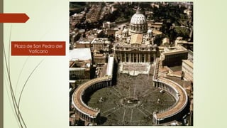 Plaza de San Pedro del
Vaticano
 